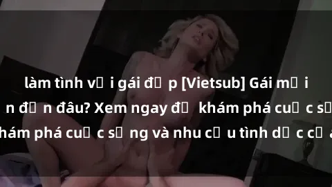 làm tình với gái đẹp [Vietsub] Gái mại dâm châu Á hấp dẫn đến đâu? Xem ngay để khám phá cuộc sống và nhu cầu tình dục của họ!