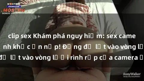 clip sex Khám phá nguy hiểm: sex camera ẩn ghi lại khoảnh khắc ẩn nấp! Đừng để lọt vào vòng lưới rình rập của camera ẩn!